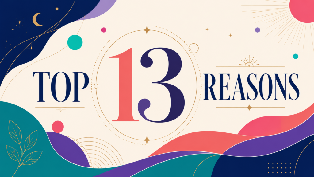 Stylish colourful flat graphic banner reading “Top 13 Reasons,” with elegant serif typography, abstract wave shapes, celestial sun and moon details, botanical line art, and a modern editorial design in navy, teal, coral, purple, cream, and gold.