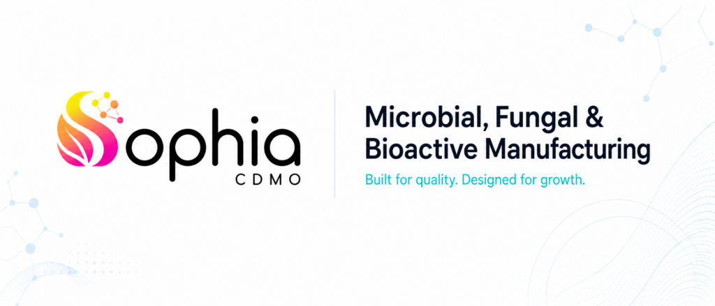 Sophia CDMO banner featuring the integrated gradient S logo and the text “Microbial, Fungal & Bioactive Manufacturing — Built for quality. Designed for growth.”